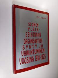 Suomen yleisesikunnan organisaation synty ja vakiintuminen vuosina 1918-1925