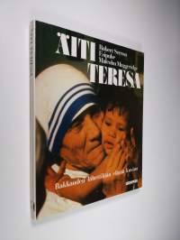 Äiti Teresa : rakkauden lähettilään elämä kuvina