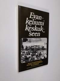 Evankeliumi keskukseen : Suomen evankelisluterilaisen opiskelija- ja koululaislähetyksen 20-vuotisjulkaisu = Evangeliet i centrum : Finlands ev.luth. student- och...