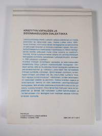 Kristityn vapauden ja sidonnaisuuden dialektiikka Martti Lutherin reformatorisessa teologiassa 1518/19-1546 Die Dialektik der christlichen Freiheit und Gebundenhe...