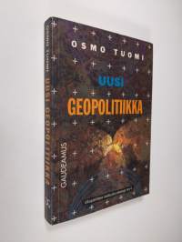 Uusi geopolitiikka : geopoliittisen perspektiivin soveltuvuus kansainvälisen politiikan tulkintaan maailman ja ajattelutapojen muuttuessa (signeerattu)