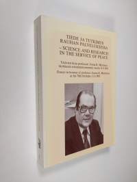 Tiede ja tutkimus rauhan palveluksessa : ystävien kirja professori Jorma K. Miettisen täyttäessä seitsemänkymmentä vuotta 11.8.1991 = Science and research in the ...