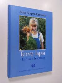 Terve lapsi - kansan huomen : Mannerheimin lastensuojeluliitto yhteiskunnan rakentajana 1920-1990