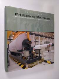 Paperiliiton historia 1906-2005 : paperiteollisuuden työmarkkinasuhteet ja suomalainen yhteiskunta