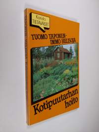 Kotipuutarhan hoito : oikeat hoito-ohjeet vuodenaikojen mukaan