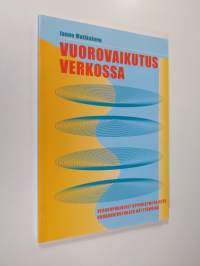 Vuorovaikutus verkossa : verkkopohjaiset oppimisympäristöt vuorovaikutuksen näyttämöinä (UUDENVEROINEN)