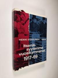 Itsenäisyytemme vuosikymmenet 1917-69