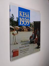 Kesä 1939 : ainutlaatuinen värivalokuvakertomus Suomesta