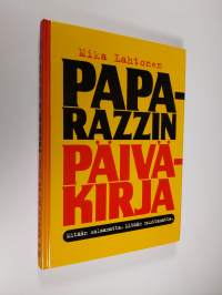 Paparazzin päiväkirja : mitään salaamatta, mitään muuttamatta
