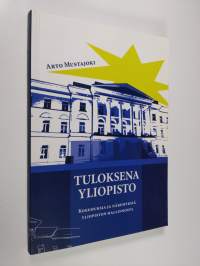 Tuloksena yliopisto : kokemuksia ja näkemyksiä yliopiston hallinnosta