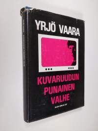 Kuvaruudun punainen valhe : dokumenttiromaani 1970-luvun Suomesta (signeerattu)