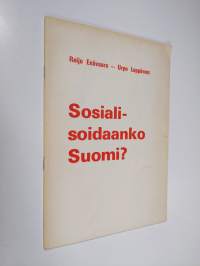 Sosialisoidaanko Suomi? : mitä Valtiosääntökomitea esittää? ; ketkä vastuussa suunnitelmista?