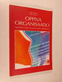 Oppiva organisaatio : oppimisen, laadun ja tuottavuuden yhdistäminen