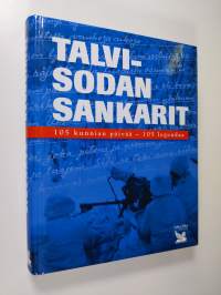 Talvisodan sankarit : 105 kunnian päivää - 105 legendaa