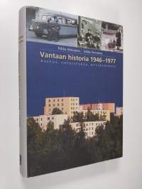 Vantaan historia 1946-1977 : kasvua, yhteistyötä, hyvinvointia (ERINOMAINEN)