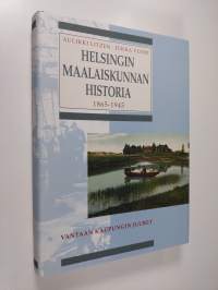 Helsingin maalaiskunnan historia : kunnallishallinnon uudistuksesta suureen alueluovutukseen 1865-1945