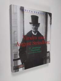 Vandra med August Strindberg : 12 vandringar i Stockholm och Stockholms skärgård (ERINOMAINEN)