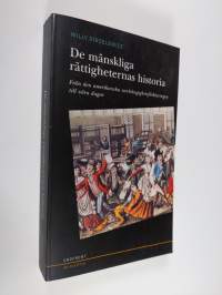 De mänskliga rättigheternas historia : från den amerikanska oavhängighetsförklaringen till våra dagar (ERINOMAINEN)