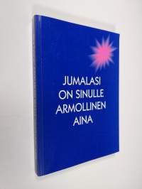 Jumalasi on sinulle armollinen aina