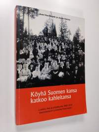 Köyhä Suomen kansa katkoo kahleitansa - Luokka, liike ja yhteiskunta 1880-1918 (signeerattu)