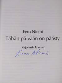 Tähän päivään on päästy : kirjoituskokoelma (signeerattu, ERINOMAINEN)