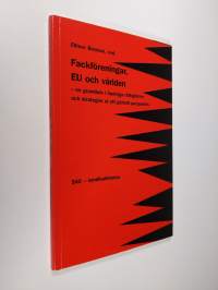 Fackföreningar EU och världen - en grundbok i fackliga rättigheter och strategier ur ett globalt perspektiv