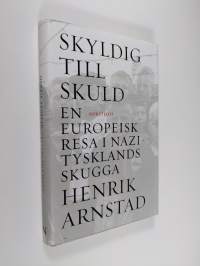 Skyldig till skuld : en europeisk resa i Nazitysklands skugga