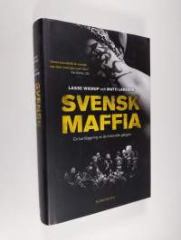 Svensk maffia: en kartläggning av de kriminella gängen (ERINOMAINEN)