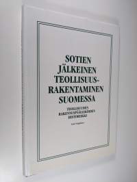 Sotien jälkeinen teollisuusrakentaminen Suomessa : teollisuuden rakennuspäälliköiden historiikki