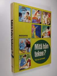 Mitä hän tekee : työ ja ammatit