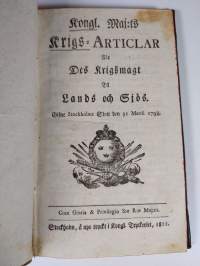 Kongl. Maj:ts krigs-articlar för des krigsmagt til lands och sjös : gifne Stockholms slott den 31 martii 1798 : cum gratia &amp; privilegio s:æ r:æ Maj:tis