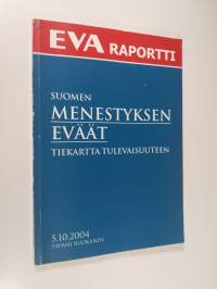 Suomen menestyksen eväät : tiekartta tulevaisuuteen