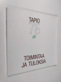 75 vuotta Tapion toimintaa ja tuloksia