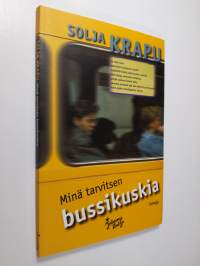 Minä tarvitsen bussikuskia : runoja