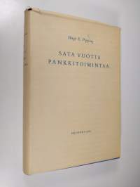 Sata vuotta pankkitoimintaa : Suomen yhdyspankki 1862-1919 : Pohjoismaiden osakepankki kauppaa ja teollisuutta varten 1872-1919 : Pohjoismaiden yhdyspankki 1919-1962