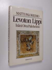 Levoton Lippi : isäni Oiva Paloheimo