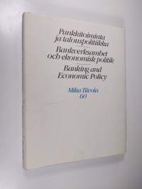 Pankkitoiminta ja talouspolitiikka = Bankverksamhet och ekonomisk politik = Banking and economic policy