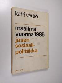 Maailma vuonna 1985 ja sen sosiaalipolitiikka