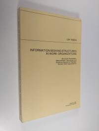 Information Seeking Structures in Work Organizations - Structural Parameters, Measurement Techniques and Empirical Results for Eighteen Finnish Work Organizations