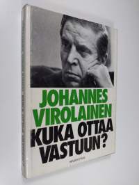 Kuka ottaa vastuun? : ratkaisuja, ajatuksia ja asenteita vaalikaudelta 1975-78