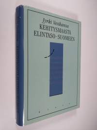 Kehitysmaasta elintaso-Suomeen : itsenäisen Suomen talouden vaiheita ja niiden taustaa (tekijän omiste)