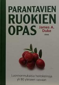 Parantavien ruokien opas. (Terveysruoka, hyvinvointi, luontaislääketiede)