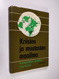 Kriisien ja muutosten maailma : kansainvälisen politiikan kysymyksiä