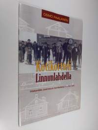 Kotikortteli Linnunlahdella : historiikki Joensuun kaupungin korttelista n:o 64 (69) (signeerattu)