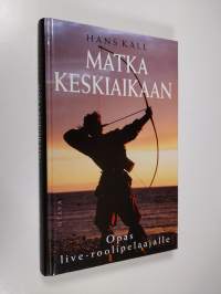 Matka keskiaikaan : opas live-roolipelaajille