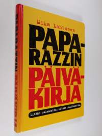 Paparazzin päiväkirja : mitään salaamatta, mitään muuttamatta