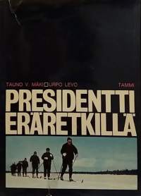 Presidentti eräretkillä. (Elämäkerrat, muistelmat, henkilöhistoria)