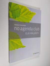 No Agenda Club : elä väljästi