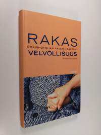 Rakas velvollisuus : omaishoitajan arjen haasteet