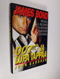 007 ja lupa tappaa : Michael G Wilsonin ja Richard Maibaumin elokuvasta